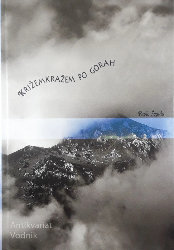 KRIŽEMKRAŽEM PO GORAH, Pavle Šegula