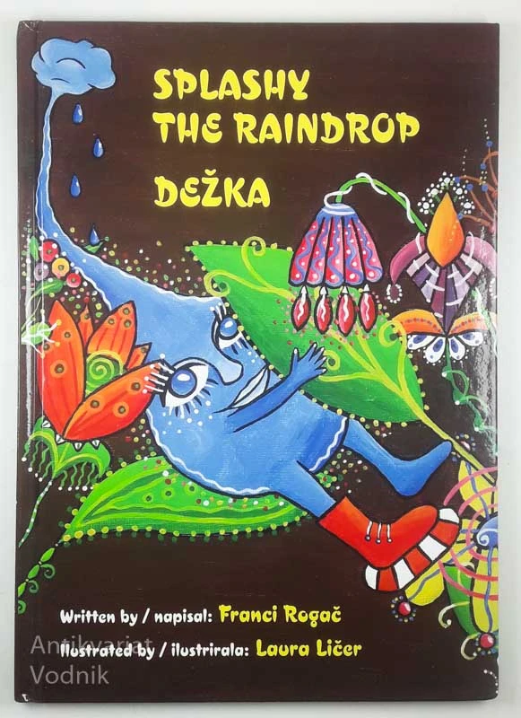 SPLASHY THE RAINDROP / DEŽKA, Franci rogač, ilustrirala Laura Ličer
