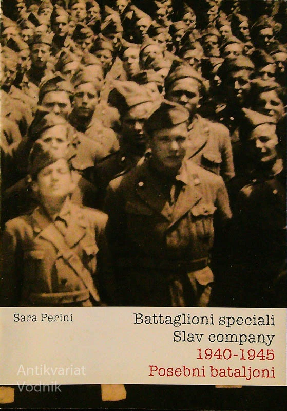 BATTAGLIONI SPECIALI, SLAV COMPANY/POSEBNI BATALJONI 1940-1945, Sara Perini