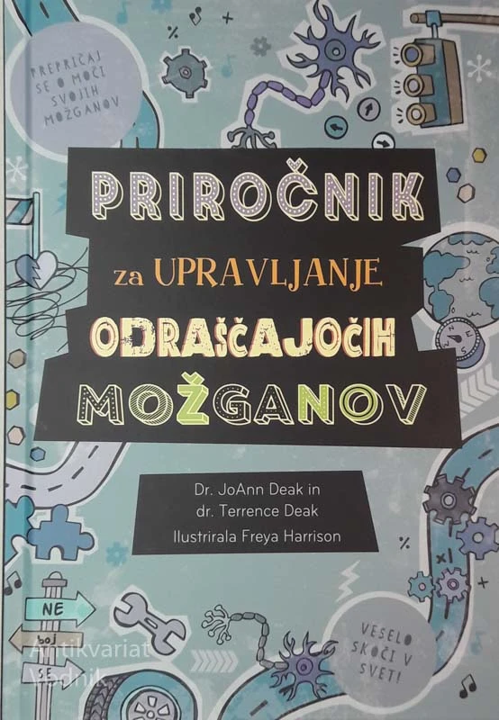 PRIROČNIK ZA UPRAVLJANJE ODRAŠČAJOČIH MOŽGANOV, Dr. J. Deak, dr. T. Dea