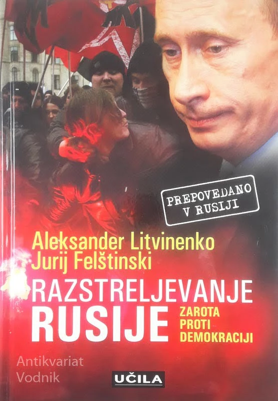 RAZSTRELJEVANJE RUSIJE, Aleksander Litvinenko in Jurij Felštinski