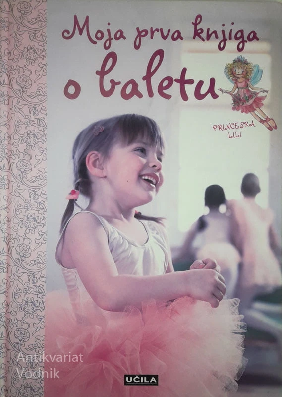 MOJA PRVA KNJIGA O BALETU, Monika Finsterbusch