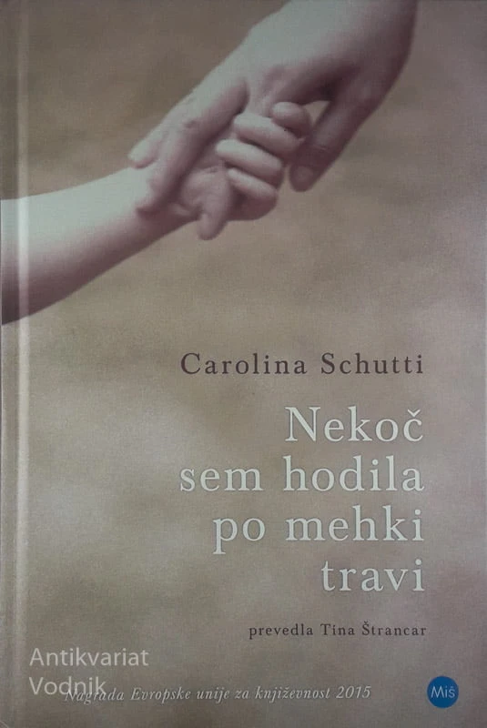 NEKOČ SEM HODILA PO MEHKI TRAVI, Carolina Schutti