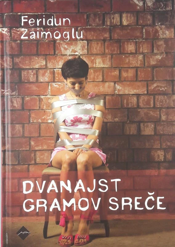 DVANAJST GRAMOV SREČE, Feridun Zaimoglu