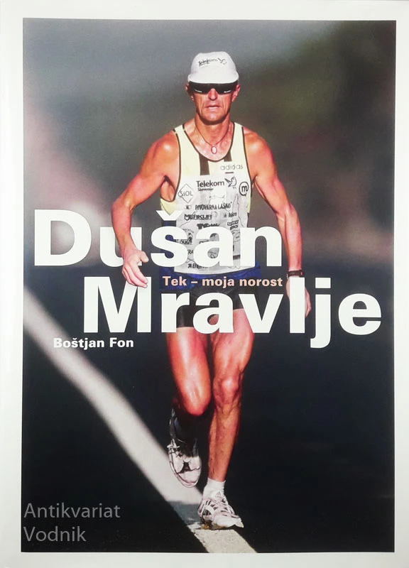 DUŠAN MRAVLJE: TEK – MOJA NOROST, Boštjan Fon