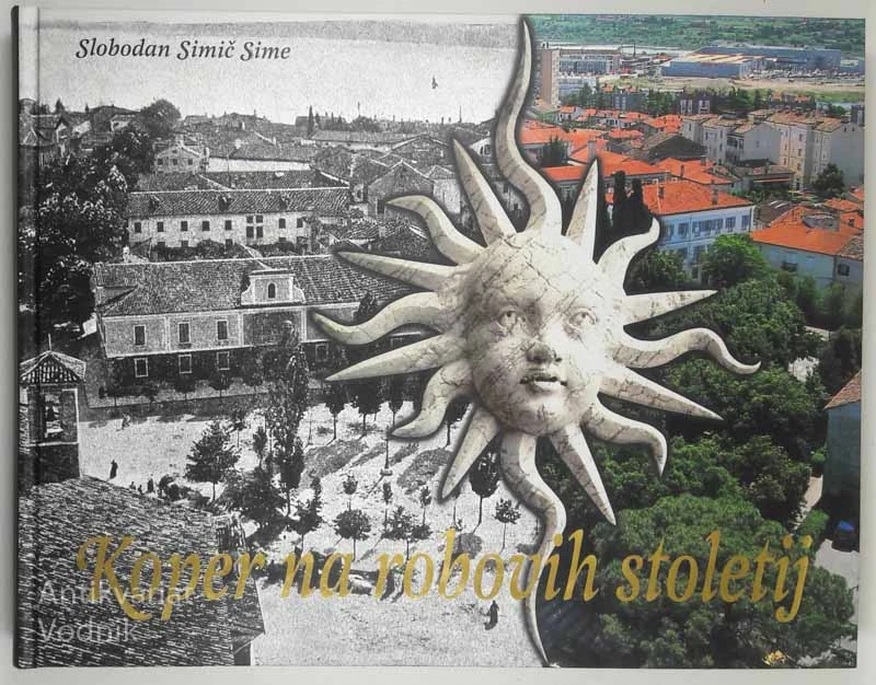 KOPER NA ROBOVIH STOLETIJ, Slobodan Simič Sime