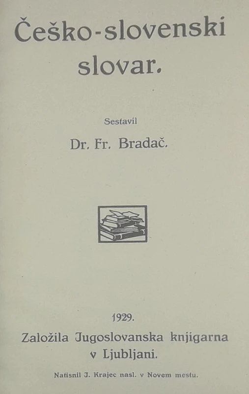 ČEŠKO-SLOVENSKI SLOVAR, Fr. Bradač
