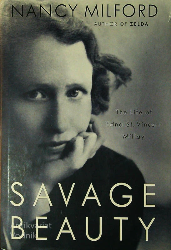 SAVAGE BEAUTY; THE LIFE OF EDNA ST. VINCENT MILLAY, Nancy Milford
