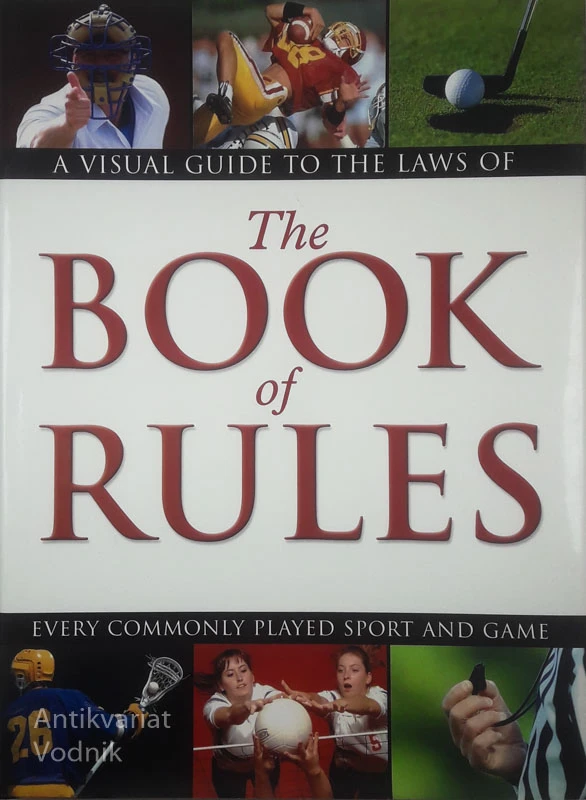 THE BOOK OF RULES; A VISUAL GUIDE TO THE LAWS OF EVERY COMMONLY PLAYED SPORT AND GAME