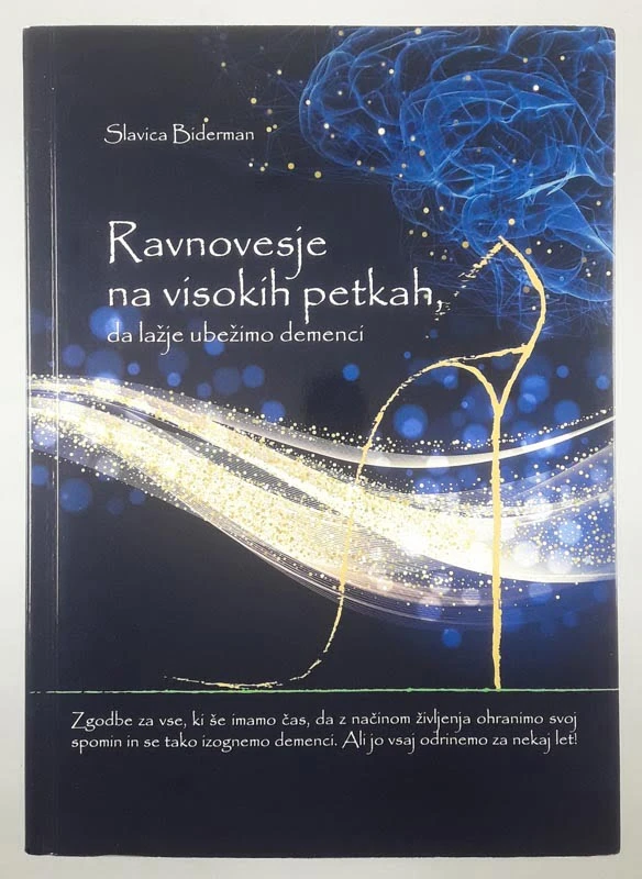 RAVNOVESJE NA VISOKIH PETKAH, DA LAŽJE UBEŽIMO DEMENCI, Slavica Biderman
