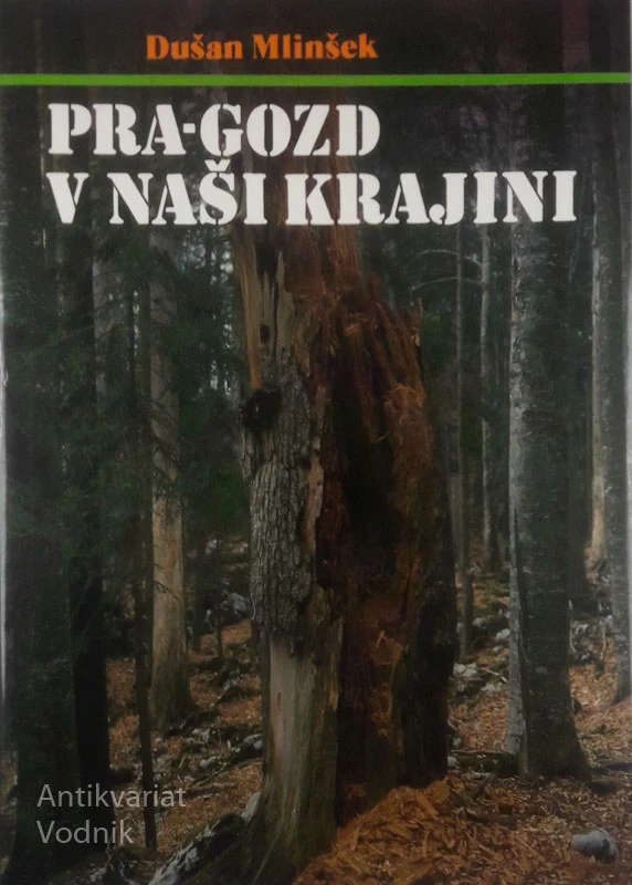PRA-GOZD V NAŠI KRAJINI, Dušan Mlinšek