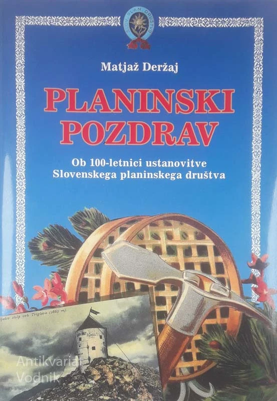 PLANINSKI POZDRAV; OB 100-LETNICI USTANOVITVE SLOVENSKEGA PLANINSKEGA DRUŠTVA, Matjaž Deržaj