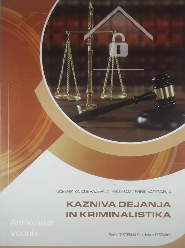 KAZNIVA DEJANJA IN KRIMINALISTIKA, Sara Trstenjak in Janez Rozman