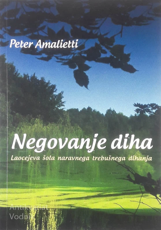 NEGOVANJE DIHA; LAOCEJEVA ŠOLA NARAVNEGA TREBUŠNEGA DIHANJA, Peter Amalietti