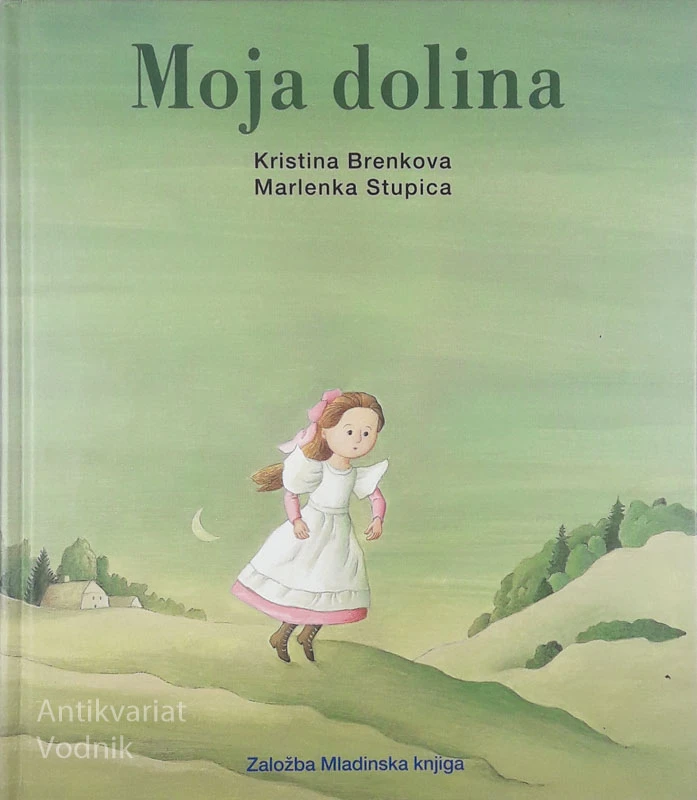 MOJA DOLINA, Kristina Brenkova, ilustrirala Marlenka Stupica