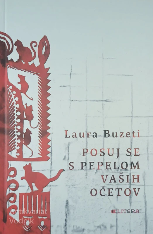 POSUJ SE S PEPELOM VAŠIH OČETOV, Laura Buzeti