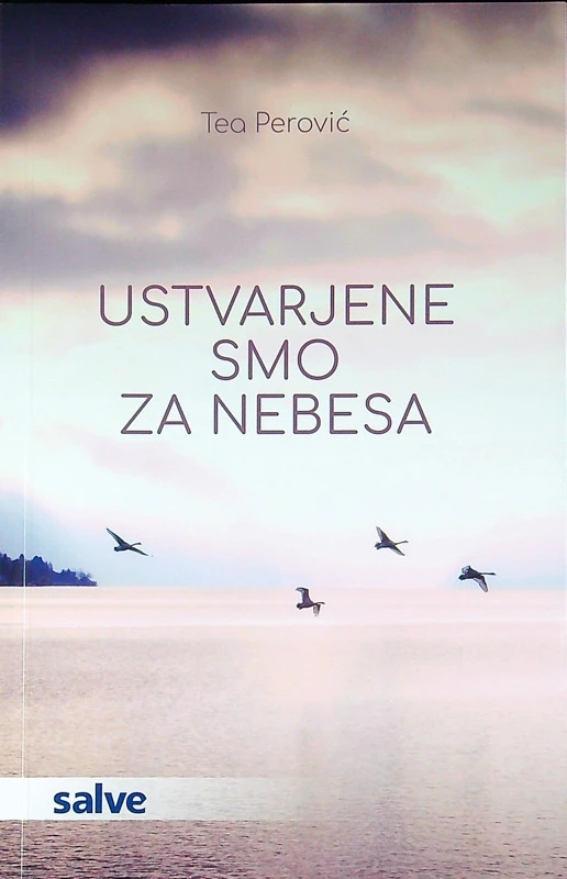 USTVARJENE SMO ZA NEBESA, Tea Perović