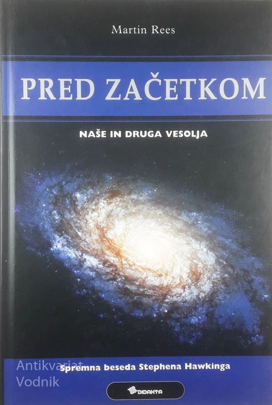 PRED ZAČETKOM: NAŠE IN DRUGA VESOLJA, Martin Rees
