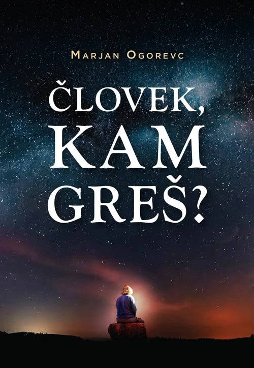 ČLOVEK, KAM GREŠ? Marjan Ogorevc