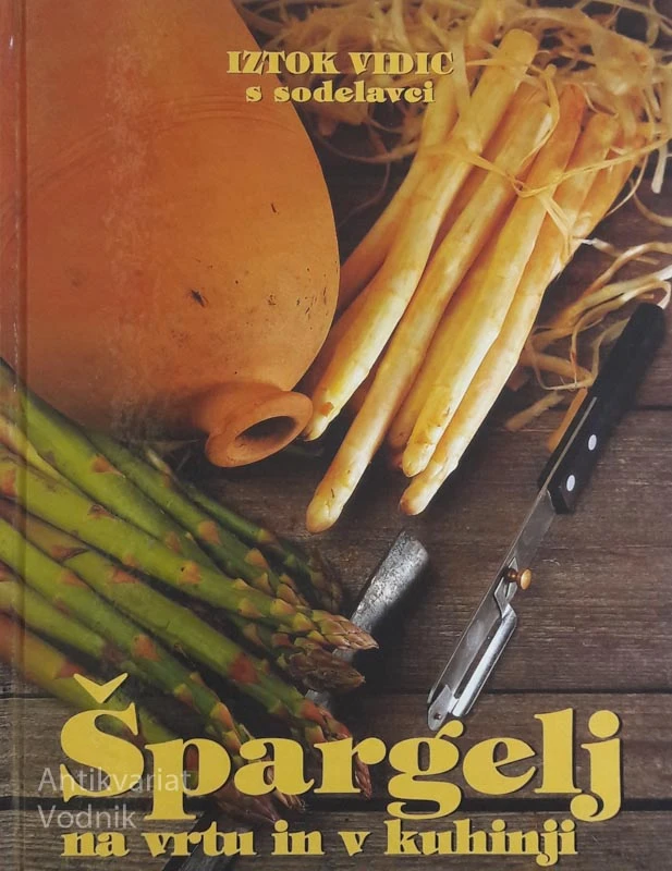 ŠPARGELJ NA VRTU IN V KUHINJI, Iztok Vidic v sodelavci