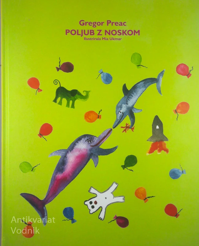 POLJUB Z NOSKOM, Gregor Preac & ilustrirala Mia Ukmar