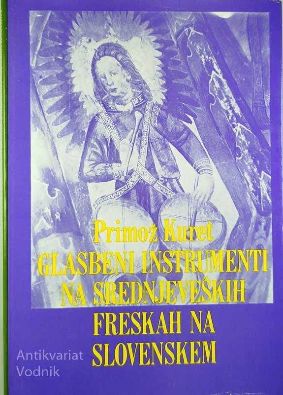 GLASBENI INSTRUMENTI NA SREDNJEVEŠKIH FRESKAH NA SLOVENSKEM, Primož Kuret