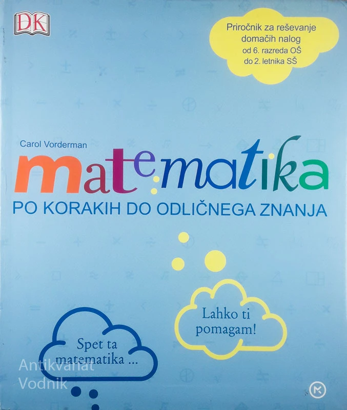 MATEMATIKA; PO KORAKIH DO ODLIČNEGA ZNANJA, Carol Vorderman