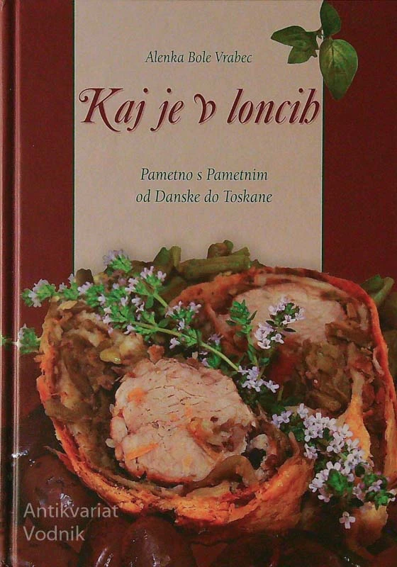 KAJ JE V LONCIH; PAMETNO S PAMETNIM OD DANSKE DO TOSKANE, Alenka Bole Vrabec