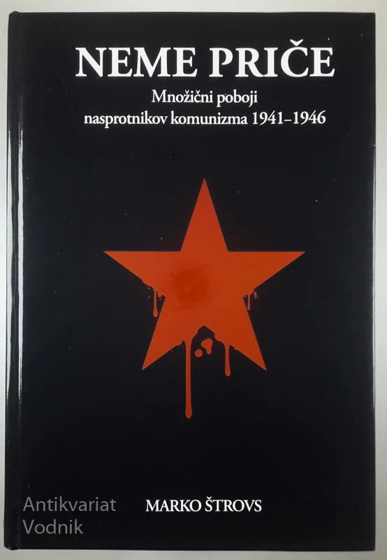 NEME PRIČE; MNOŽIČNI POBOJI NASPROTNIKOV KOMUNIZMA 1941-1946, Marko Štrovs