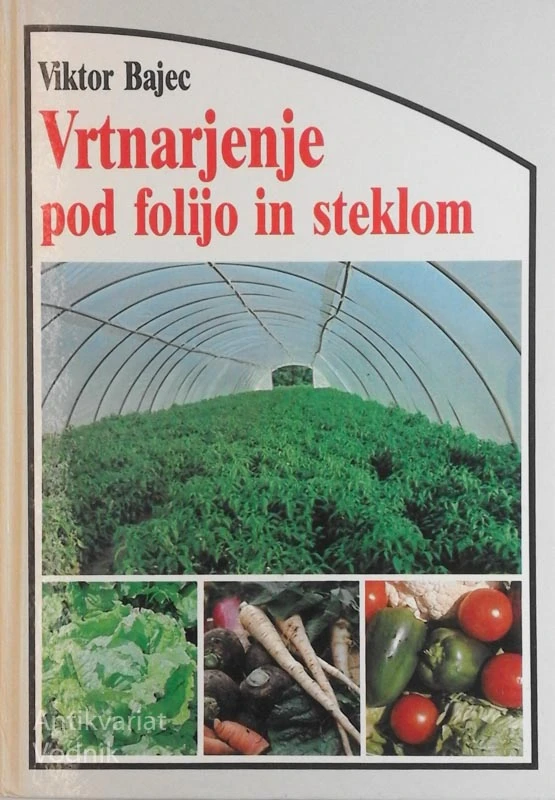 VRTNARJENJE POD FOLIJO IN STEKLOM, Viktor Bajec