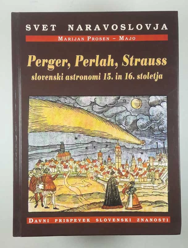 PERGER, PERLAH, STRAUSS SLOVENSKI ASTRONOMI 15. IN 16. STOLETJA, Marjan Prosen – Majo
