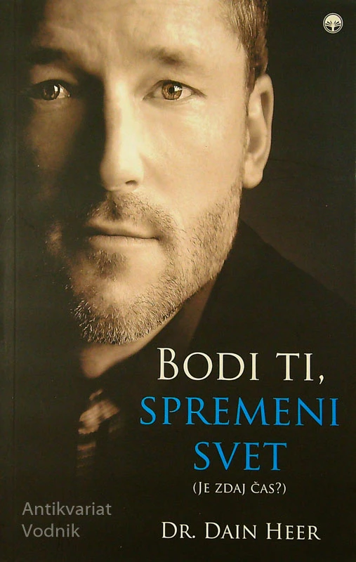 BODI TI, SPREMENI SVET; (JE ZDAJ ČAS?), Dain Heer