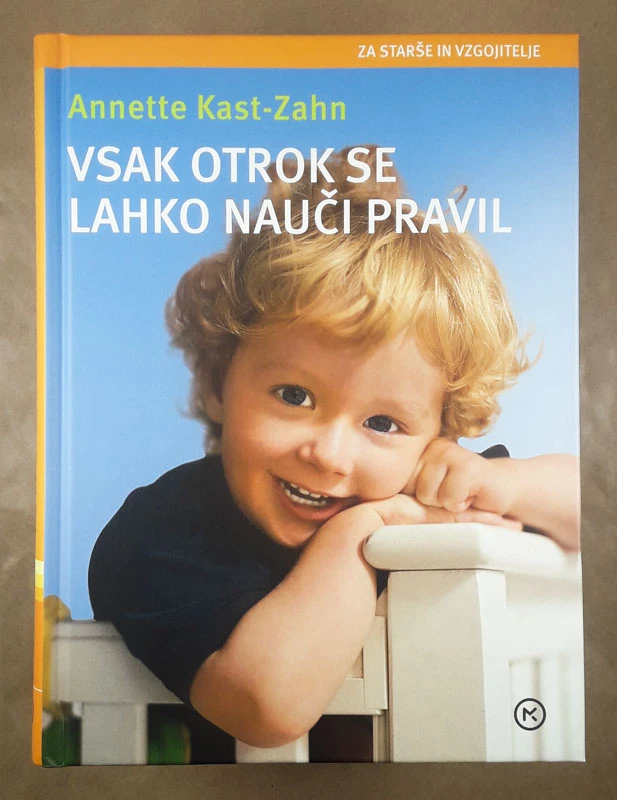 VSAK OTROK SE LAHKO NAUČI PRAVIL, Annette Kast-Zahn