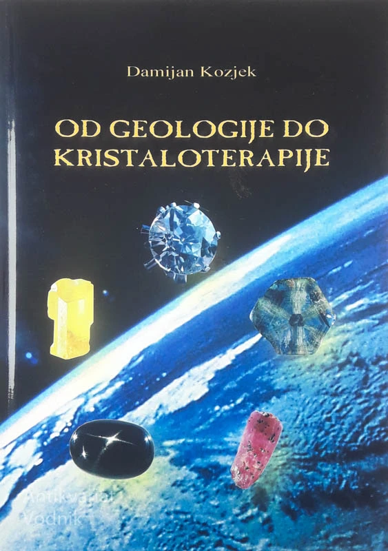 OD GEOLOGIJE DO KRISTALOTERAPIJE, Damijan Kozjek
