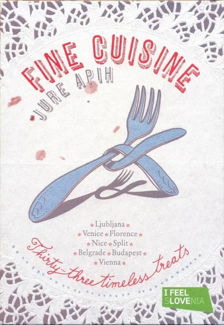 FINE CUISINE FOR SUNDAY CHEFS: THIRTY THREE TIMELESS TREATS,  Jure Apih