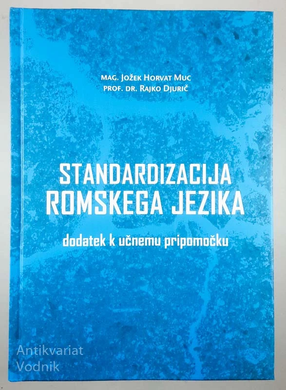 STANDARDIZACIJA ROMSKEGA JEZIKA, mag. Jožek Horvat Muc in prof. dr. Rajko Djurič