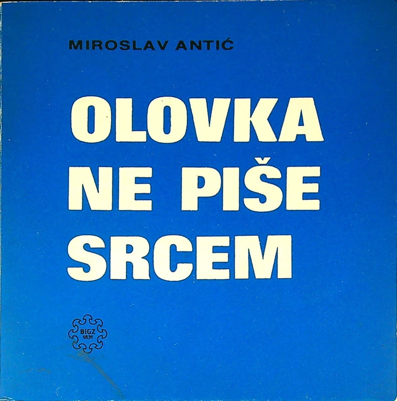OLOVKA NE PIŠE SRCEM, Miroslav Antić