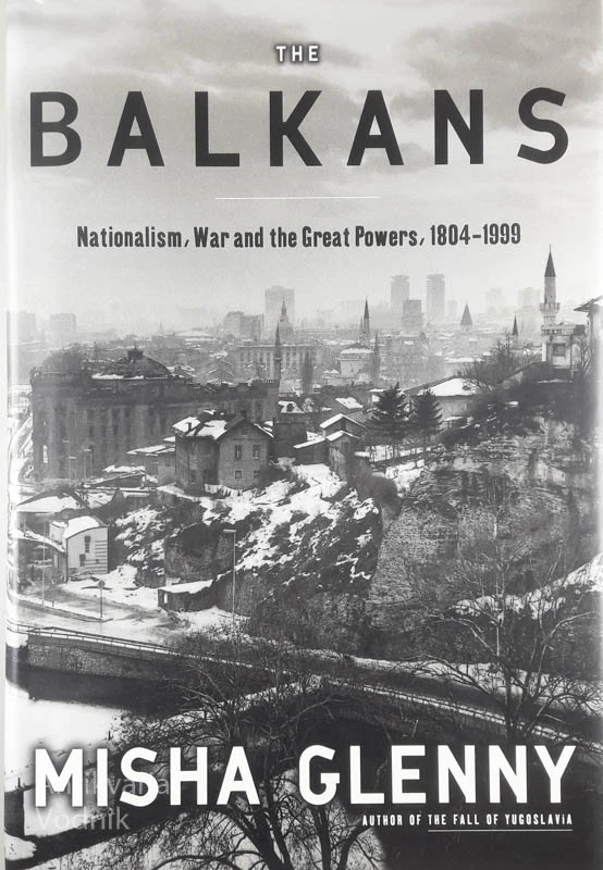 THE BALKANS, Misha Glenny