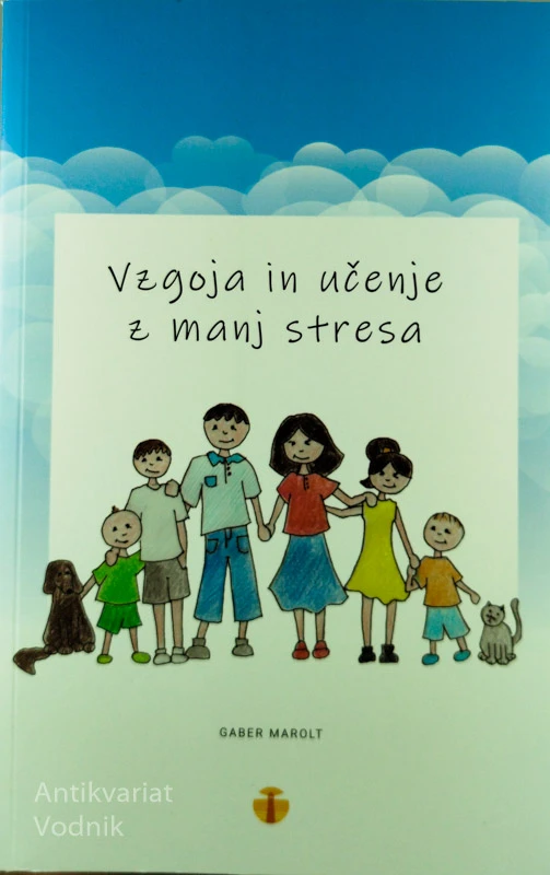 VZGOJA IN UČENJE Z MANJ STRESA, Gaber Marolt