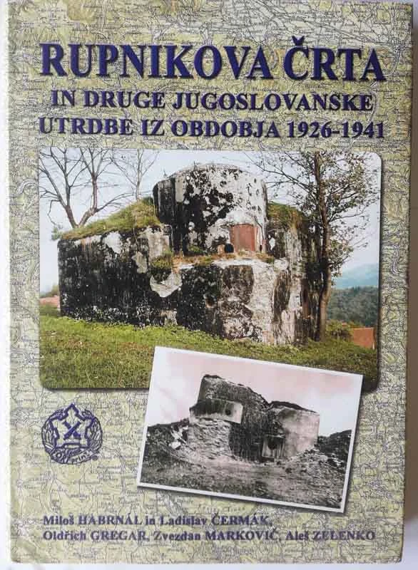 RUPNIKOVA ČRTA in druge jugoslovanske utrdbe iz obdobja 1926-1941