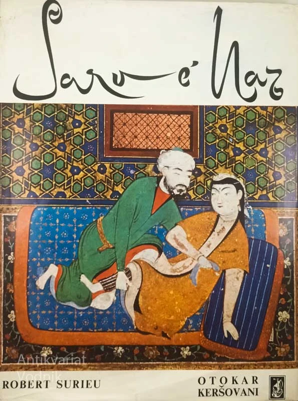 SARV-E NAZ; ESEJ O LJUBAVI I OBRADI EROTSKIH TEMA U STAROM IRANU, Robert Surieu
