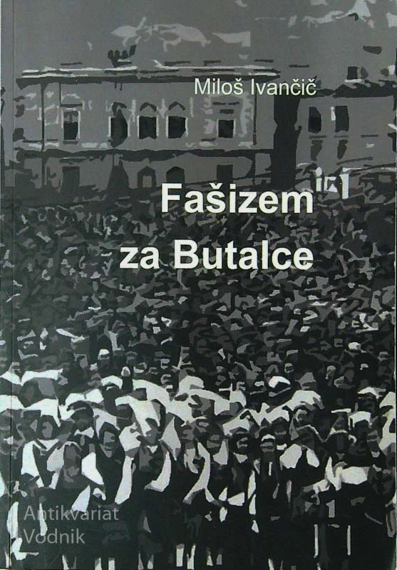 FAŠIZEM ZA BUTALCE, Miloš Ivančič (posvetilo avtorja)