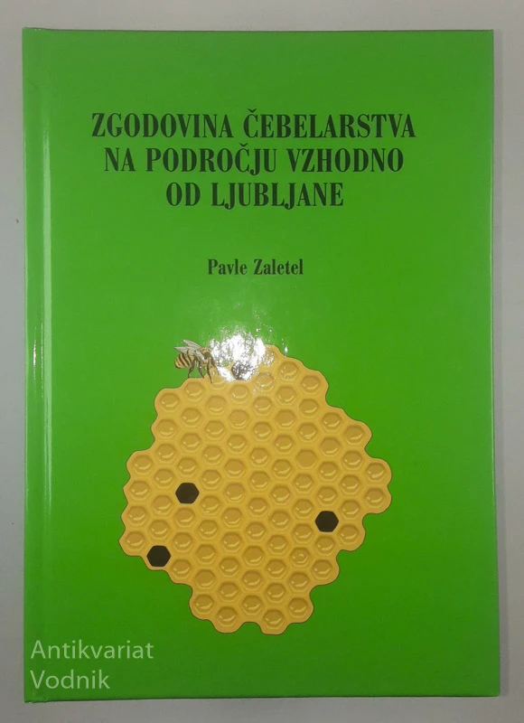 ZGODOVINA ČEBELARSTVA NA PODROČJU VZHODNO OD LJUBLJANE, Pavle Zaletel