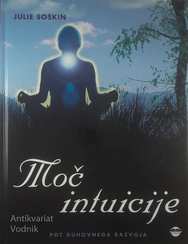 MOČ INTUICIJE; POT DUHOVNEGA RAZVOJA, Julie Soskin