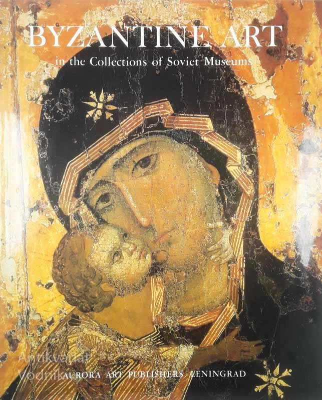 BYZANTINE ART IN THE COLLECTIONS OF SOVIET MUSEUMS