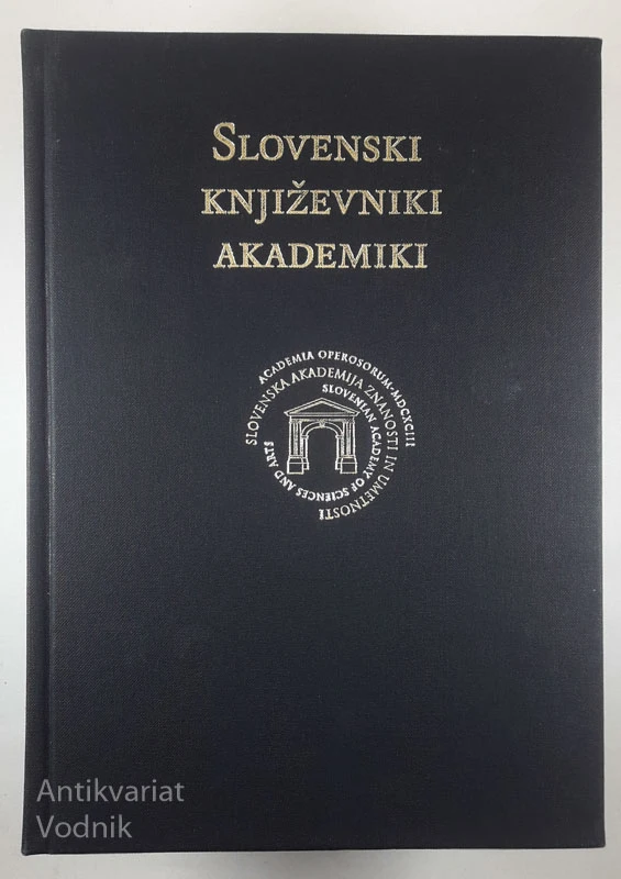 SLOVENSKI KNJIŽEVNIKI AKADEMIKI, uredila Drago Jančar in Kajetan Kovič