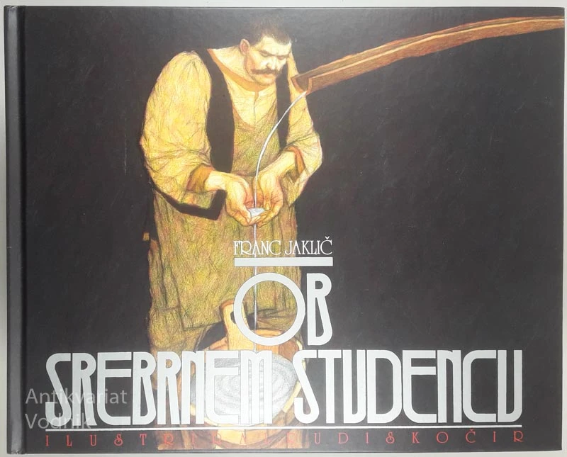 OB SREBRNEM STUDENCU, Franc Jaklič