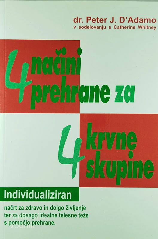 4 NAČINI PREHRANE ZA 4 KRVNE SKUPINE, dr. Peter J. D’Adamo