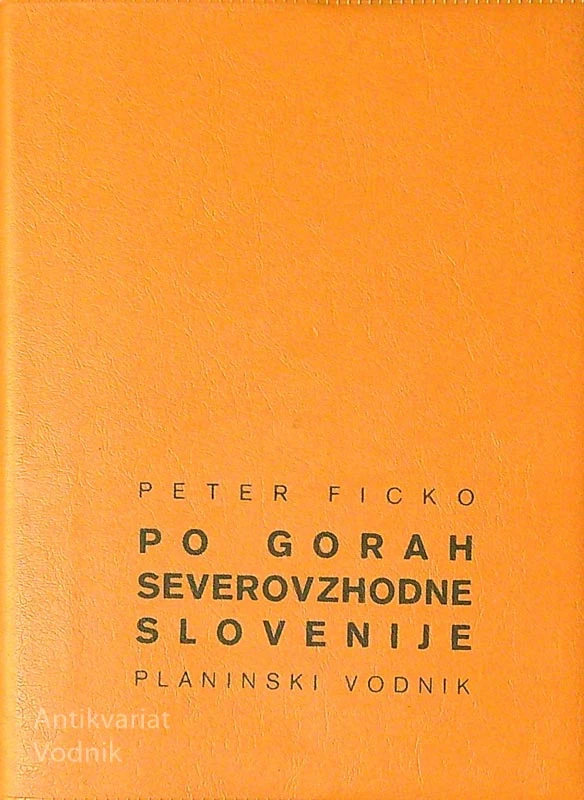 PO GORAH SEVEROVZHODNE SLOVENIJE, Peter Ficko
