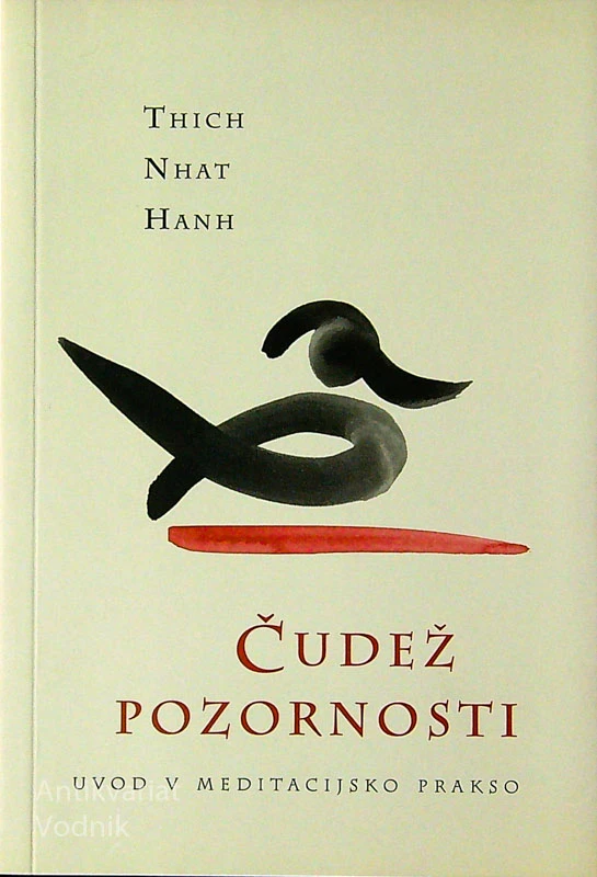 ČUDEŽ POZORNOSTI; UVOD V MEDITACIJSKO PRAKSO, Thich Nhat Hanh